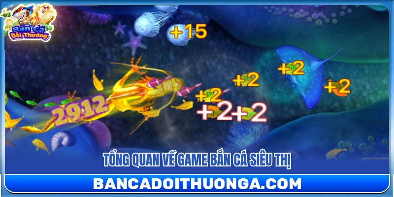 Khám phá loại hình bắn cá siêu thị