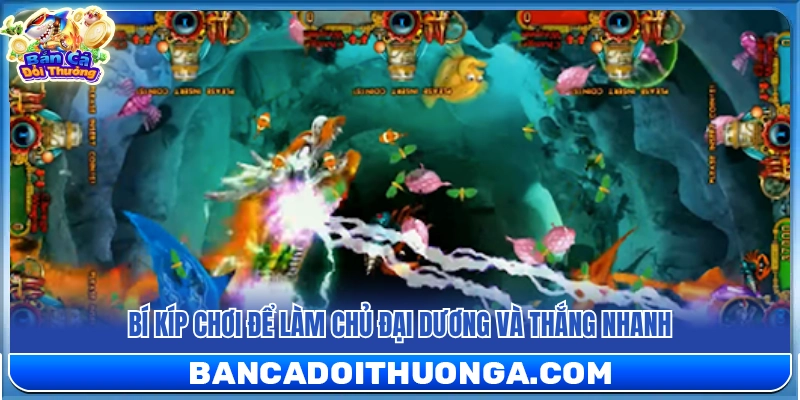 Mẹo chơi giúp làm chủ đại dương và thắng nhanh